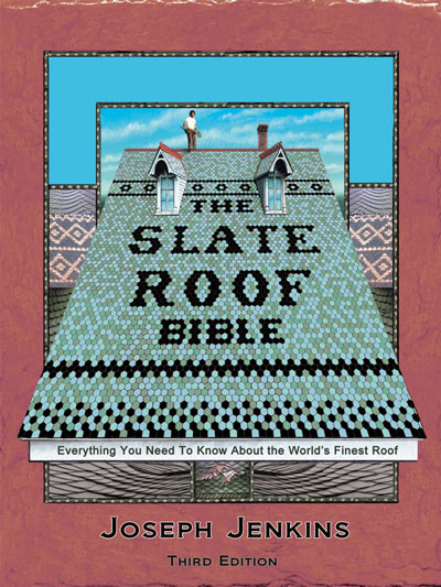Slate Roof Bible, 3rd Edition, Published June, 2016: HARDCOVER, FULL COLOR, 374 PAGES, NEARLY 800 ILLUSTRATIONS.